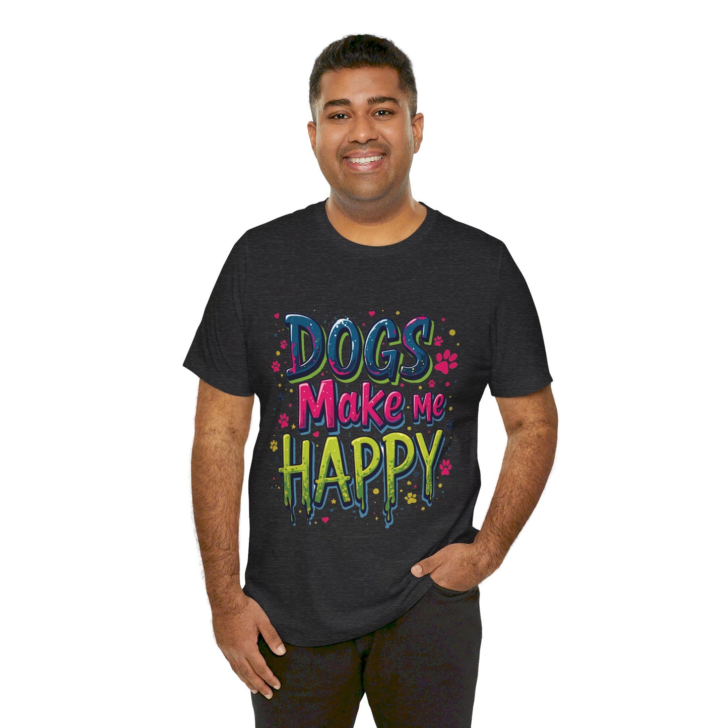 Short Sleeve Tee - Dogs Make Me Happy - Dog Lovers Quote Shirt