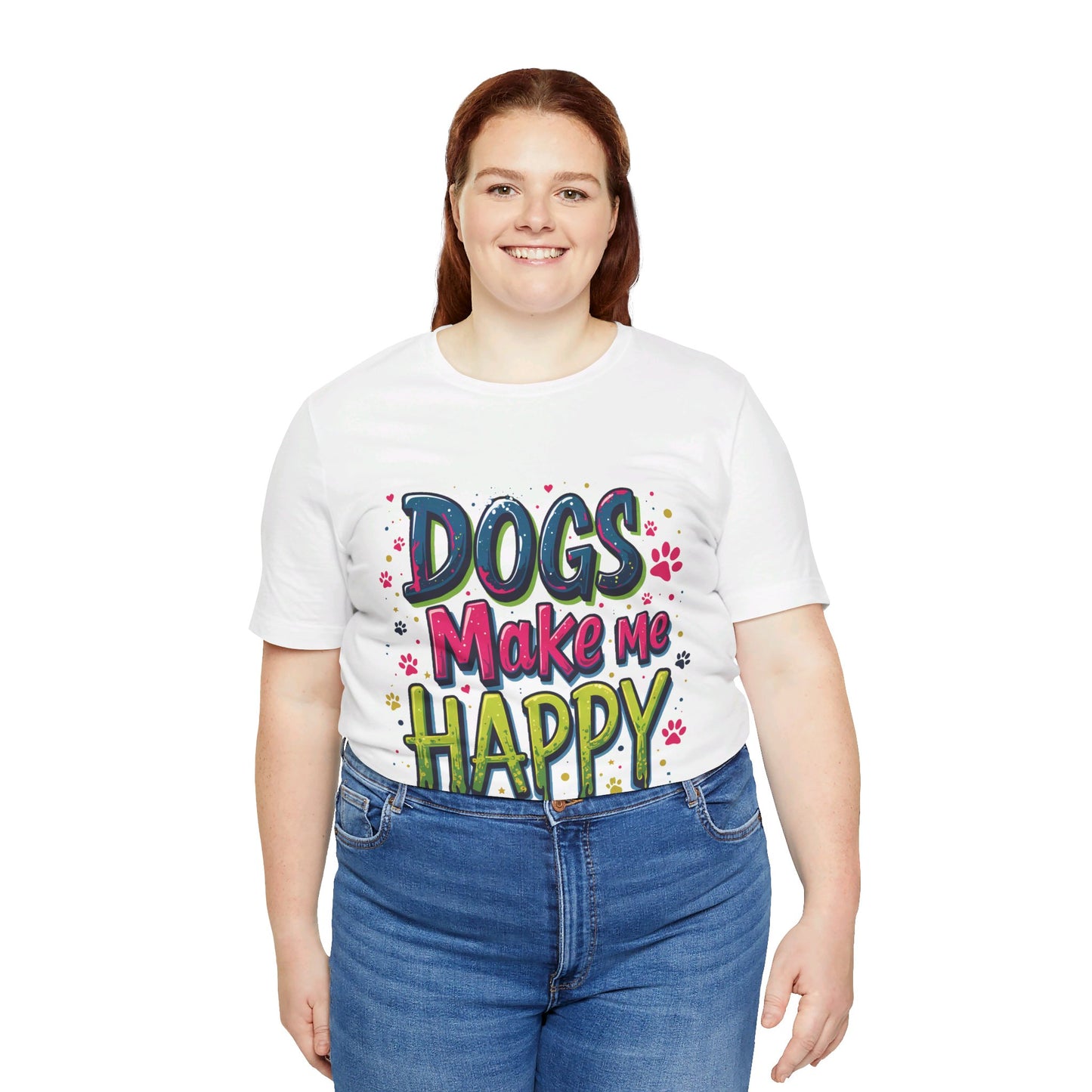 Short Sleeve Tee - Dogs Make Me Happy - Dog Lovers Quote Shirt