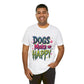 Short Sleeve Tee - Dogs Make Me Happy - Dog Lovers Quote Shirt