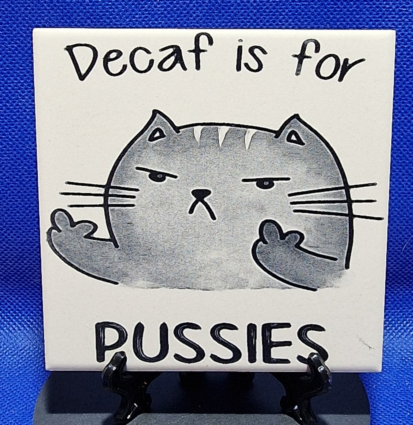 Decaf is for pussies Laser engraved coaster/tile