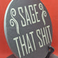 Sage that shit slate Coaster  (Round)