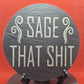 Sage that shit slate Coaster  (Round)