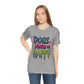 Short Sleeve Tee - Dogs Make Me Happy - Dog Lovers Quote Shirt