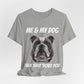 Short Sleeve Tee - Me & My Dog -  Dog Lovers Shirt