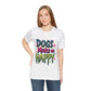 Short Sleeve Tee - Dogs Make Me Happy - Dog Lovers Quote Shirt