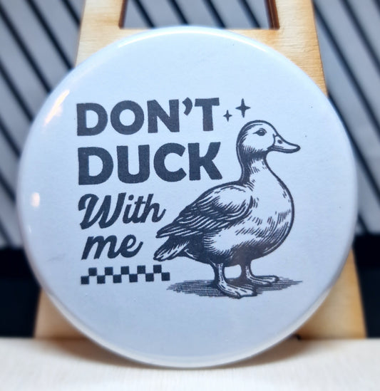 Don't duck with me 59mm Badge