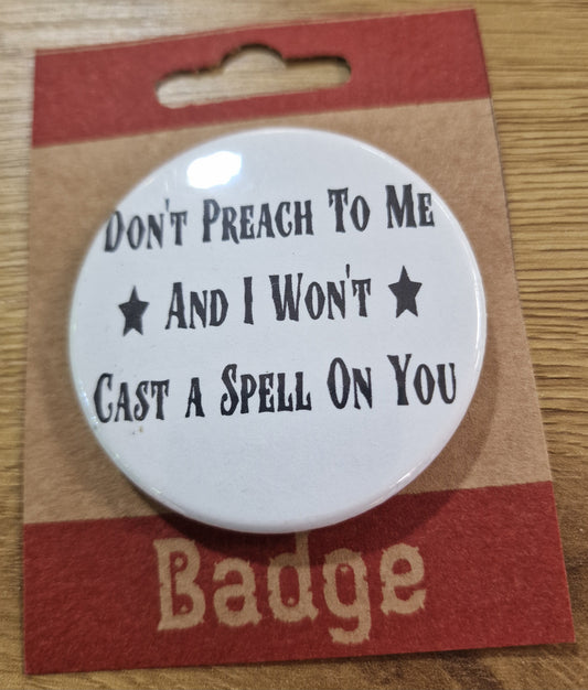 Don't Preach To Me 59mm Badge