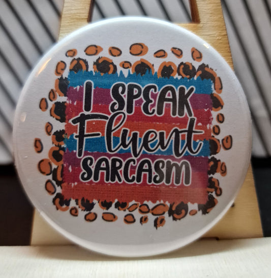 I speak fluent sarcasm 59mm Badge