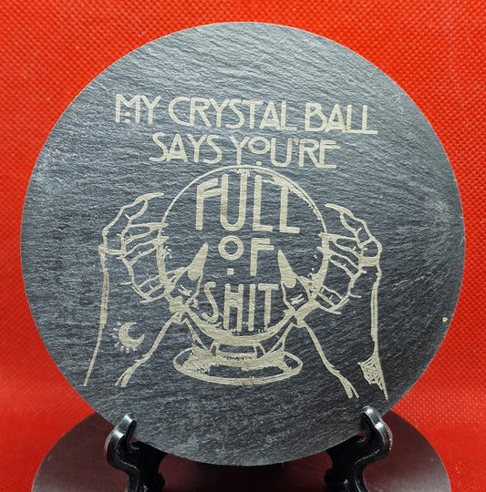 My Crystal Ball Says .... Slate Coaster  (Round)