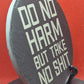 Do No Harm ... Slate Coaster  (Round)