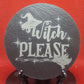 Witch please Slate Coaster  (Round)