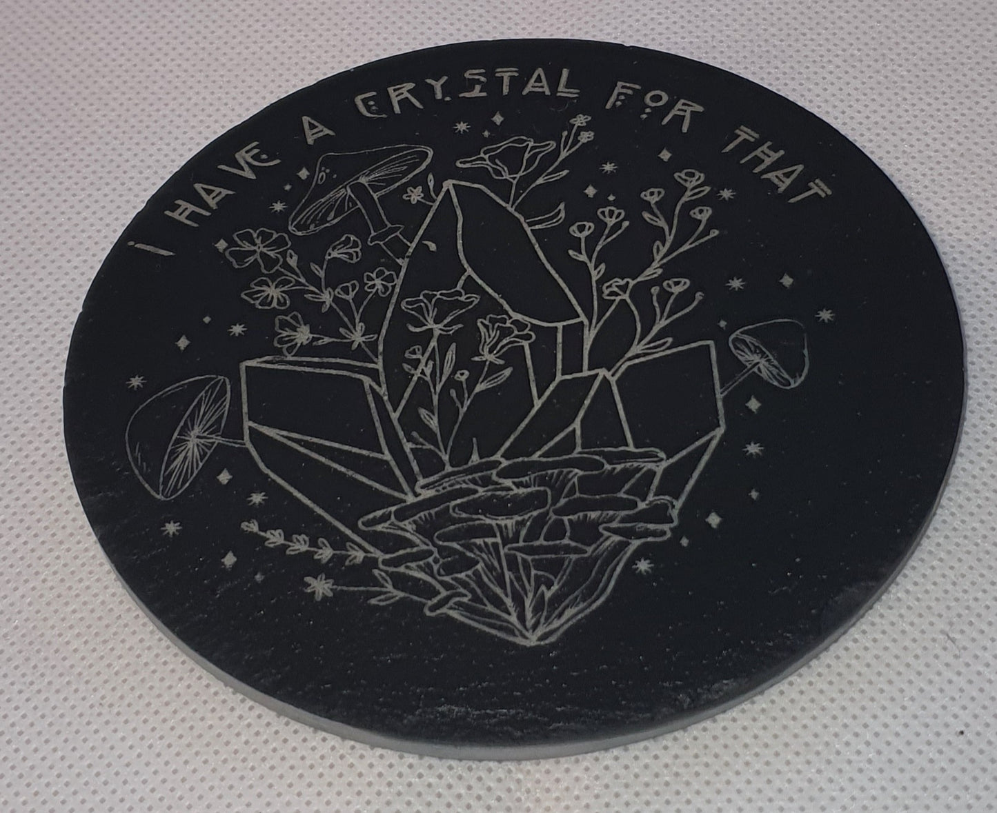 I have a crystal for that Slate Coaster  (Round)