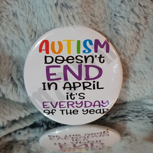 59mm Badge - Autism -Doesnt End